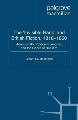 Carte 'Invisible Hand' and British Fiction, 1818-1860 Eleanor Courtemanche