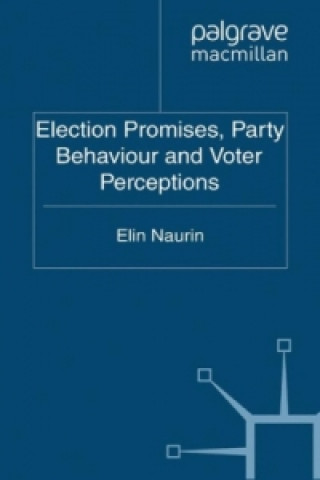 Kniha Election Promises, Party Behaviour and Voter Perceptions Elin Naurin