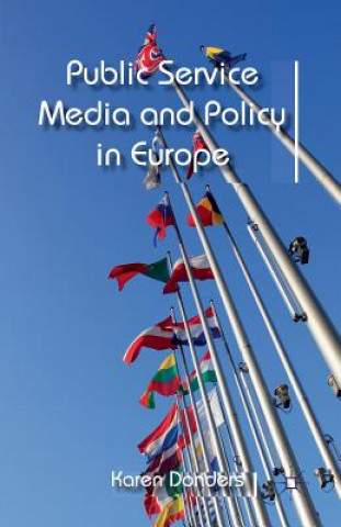 Kniha Public Service Media and Policy in Europe Karen Donders