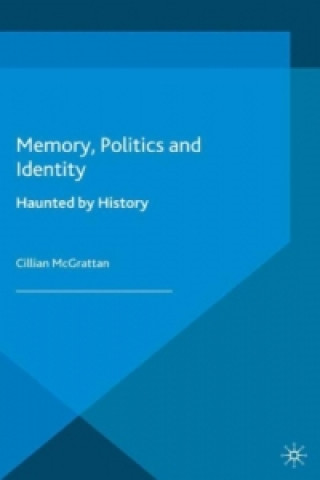 Kniha Memory, Politics and Identity Cillian McGrattan