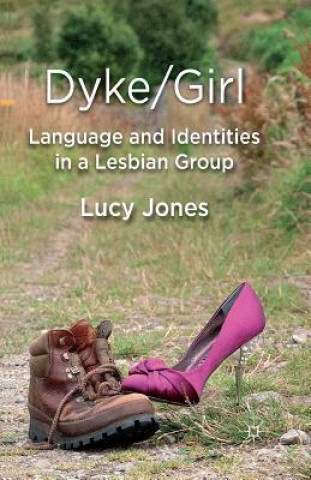 Knjiga Dyke/Girl: Language and Identities in a Lesbian Group L. Jones