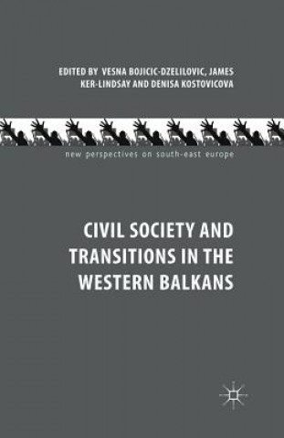 Książka Civil Society and Transitions in the Western Balkans V. Bojicic-Dzelilovic