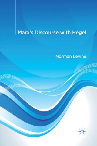 Kniha Marx's Discourse with Hegel N. Levine