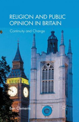 Könyv Religion and Public Opinion in Britain Ben Clements