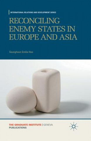 Livre Reconciling Enemy States in Europe and Asia Seunghoon Emilia Heo