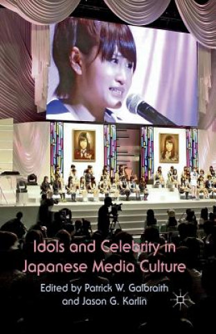 Kniha Idols and Celebrity in Japanese Media Culture P. W. Galbraith