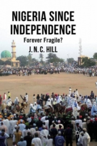 Kniha Nigeria Since Independence J. Hill