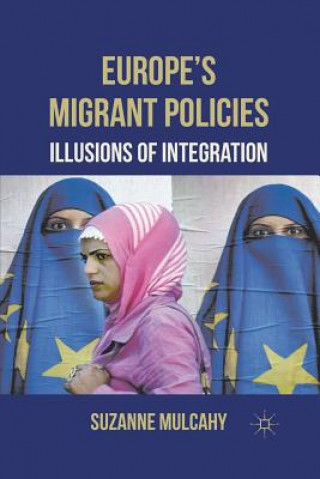 Könyv Europe's Migrant Policies Suzanne Mulcahy