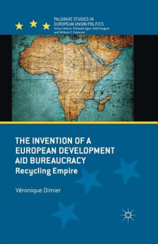 Książka Invention of a European Development Aid Bureaucracy Veronique Dimier