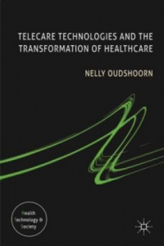 Carte Telecare Technologies and the Transformation of Healthcare N. Oudshoorn