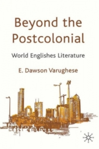 Könyv Beyond the Postcolonial Varughese E. Dawson
