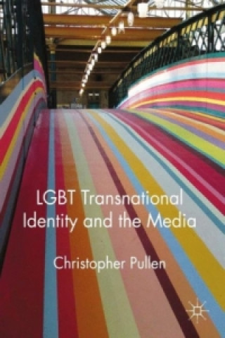 Kniha LGBT Transnational Identity and the Media Christopher Pullen