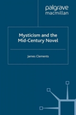 Книга Mysticism and the Mid-Century Novel J. Clements