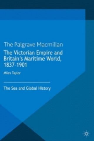 Könyv Victorian Empire and Britain's Maritime World, 1837-1901 M. Taylor