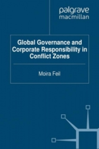 Libro Global Governance and Corporate Responsibility in Conflict Zones Moira Feil