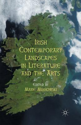 Carte Irish Contemporary Landscapes in Literature and the Arts M. Mianowski