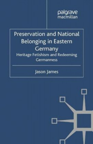 Carte Preservation and National Belonging in Eastern Germany J. James