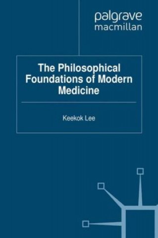 Könyv Philosophical Foundations of Modern Medicine K. Lee