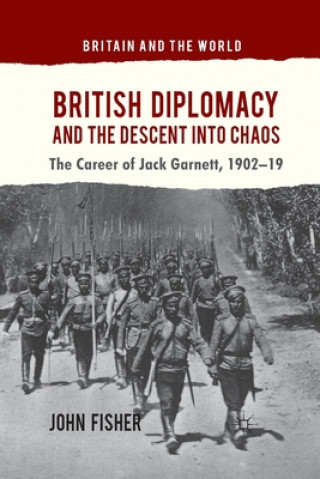 Kniha British Diplomacy and the Descent into Chaos J. Fisher