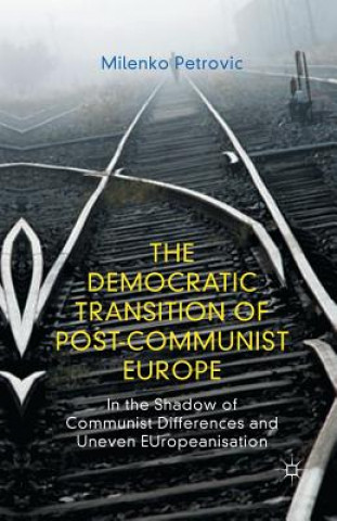 Könyv Democratic Transition of Post-Communist Europe Milenko Petrovic
