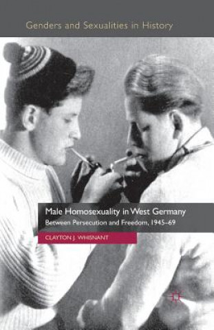 Książka Male Homosexuality in West Germany Clayton J. Whisnant