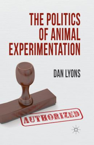 Könyv Politics of Animal Experimentation Dan Lyons