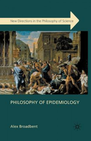 Knjiga Philosophy of Epidemiology Alex Broadbent