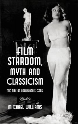Carte Film Stardom, Myth and Classicism M. Williams