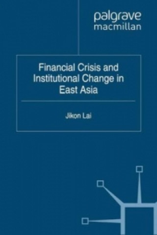 Livre Financial Crisis and Institutional Change in East Asia Jikon Lai