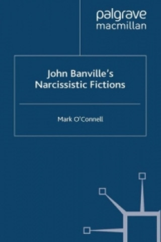 Könyv John Banville's Narcissistic Fictions M. O'Connell