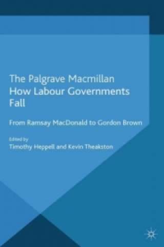 Книга How Labour Governments Fall T. Heppell