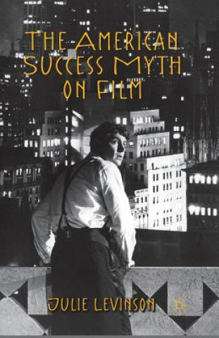 Knjiga American Success Myth on Film Julie Levinson