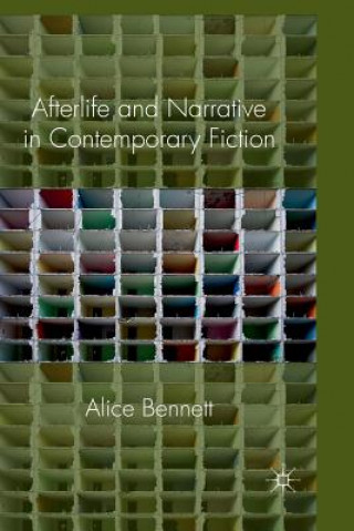 Książka Afterlife and Narrative in Contemporary Fiction Alice Bennett