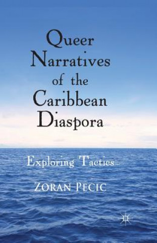 Kniha Queer Narratives of the Caribbean Diaspora Zoran Pecic