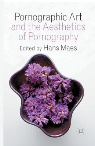 Książka Pornographic Art and the Aesthetics of Pornography H. Maes