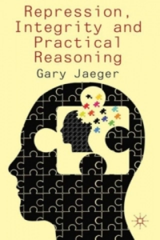 Kniha Repression, Integrity and Practical Reasoning Gary Jaeger