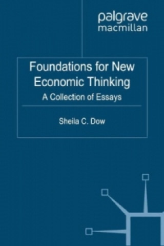 Kniha Foundations for New Economic Thinking S. Dow