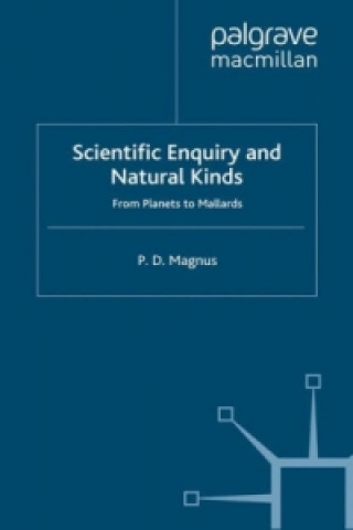 Kniha Scientific Enquiry and Natural Kinds P. D. Magnus