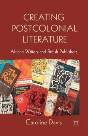 Kniha Creating Postcolonial Literature C. Davis