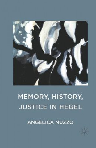 Książka Memory, History, Justice in Hegel Angelica Nuzzo