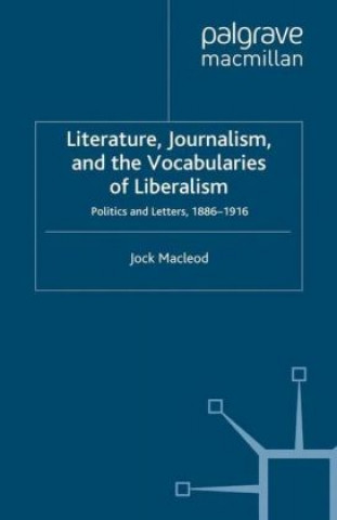 Libro Literature, Journalism, and the Vocabularies of Liberalism J. MacLeod