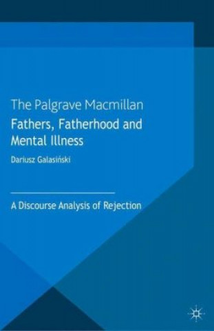 Carte Fathers, Fatherhood and Mental Illness Dariusz Galasinski