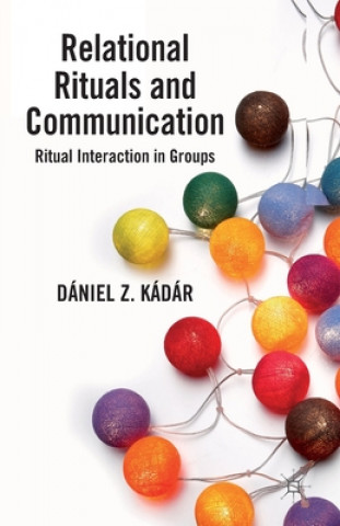 Knjiga Relational Rituals and Communication Daniel Z. Kadar