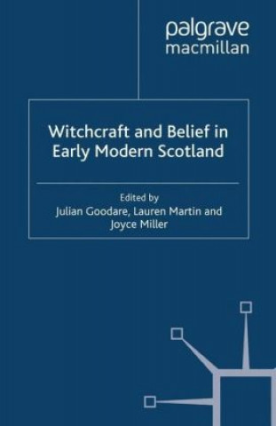 Könyv Witchcraft and belief in Early Modern Scotland J. Goodare