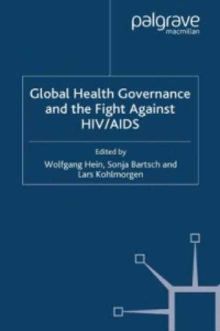 Książka Global Health Governance and the Fight Against HIV/AIDS W. Hein