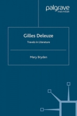 Carte Gilles Deleuze: Travels in Literature Mary Bryden