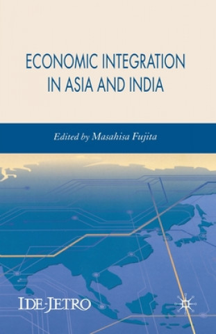 Книга Economic Integration in Asia and India Masahisa Fujita