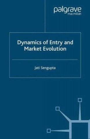 Kniha Dynamics of Entry and Market Evolution J. K. Sengupta