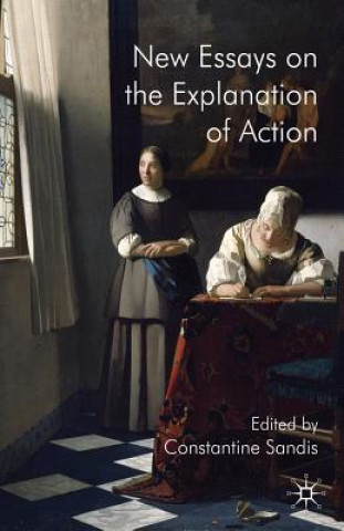 Carte New Essays on the Explanation of Action C. Sandis