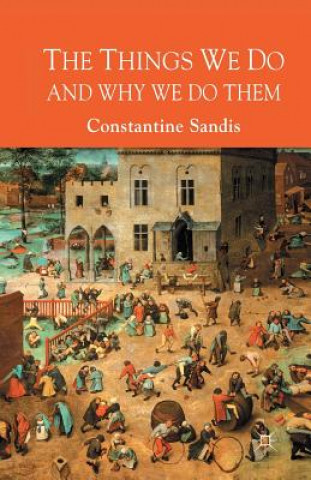 Könyv Things We Do and Why We Do Them Constantine Sandis